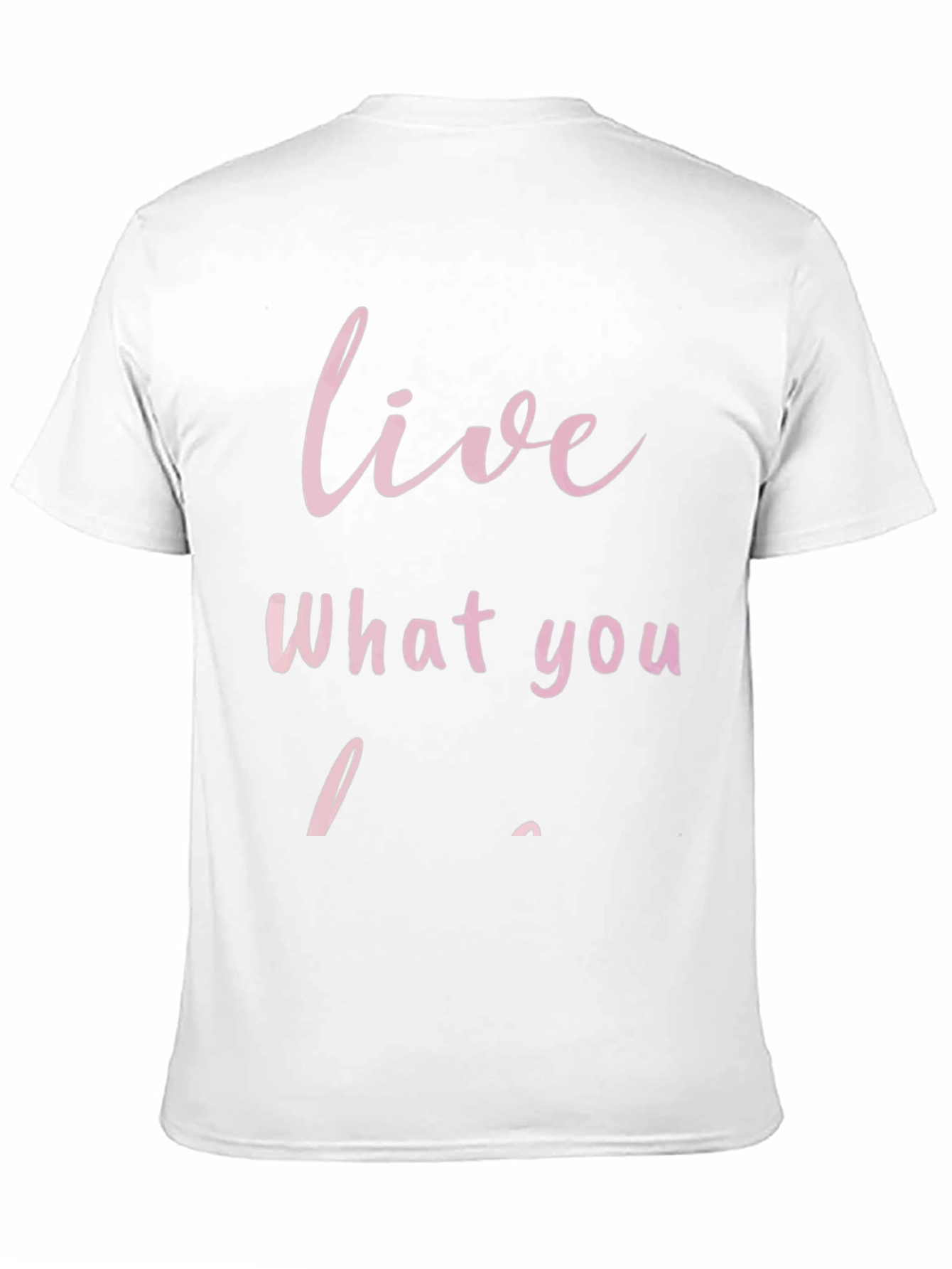 Live What You Love - Graphic T-Shirt
