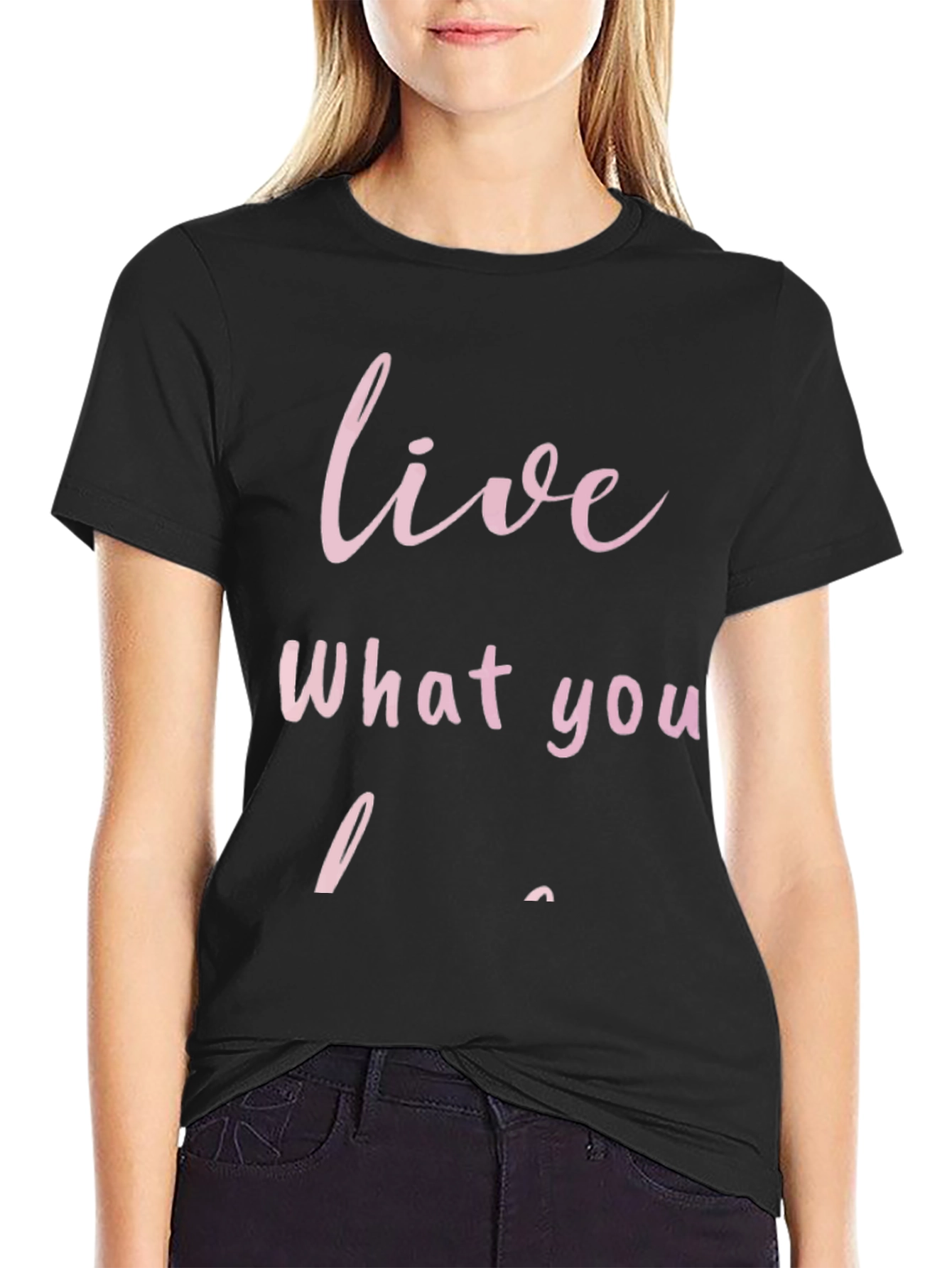 Live What You Love - Graphic T-Shirt