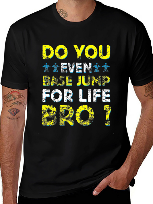 Do You Even BASE Jump For Life Bro T-Shirt