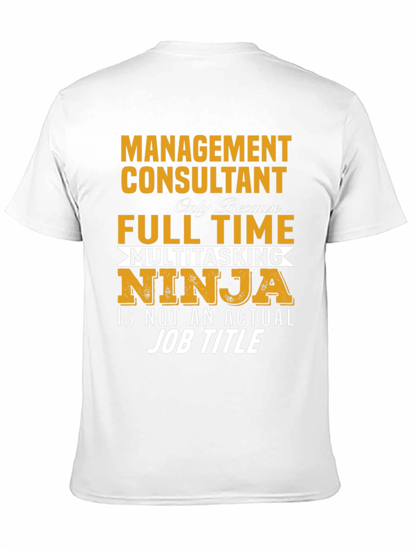 Management Consultant T-Shirt - Full Time Ninja