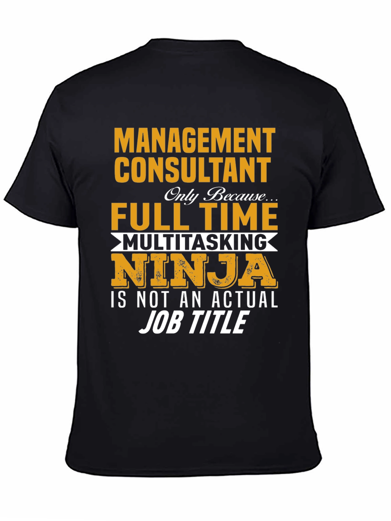 Management Consultant T-Shirt - Full Time Ninja