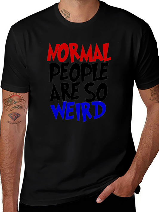 Normal People Are So Weird Graphic Tee