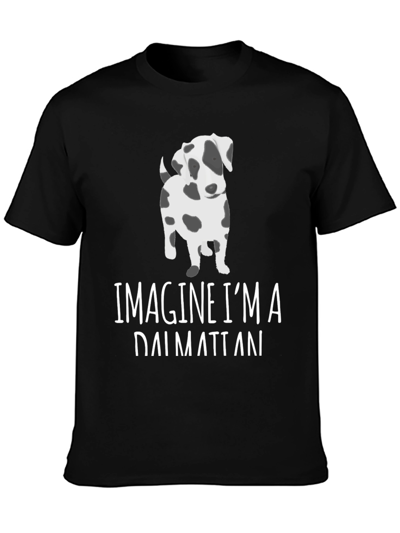 Imagine Im a Dalmatian T-Shirt