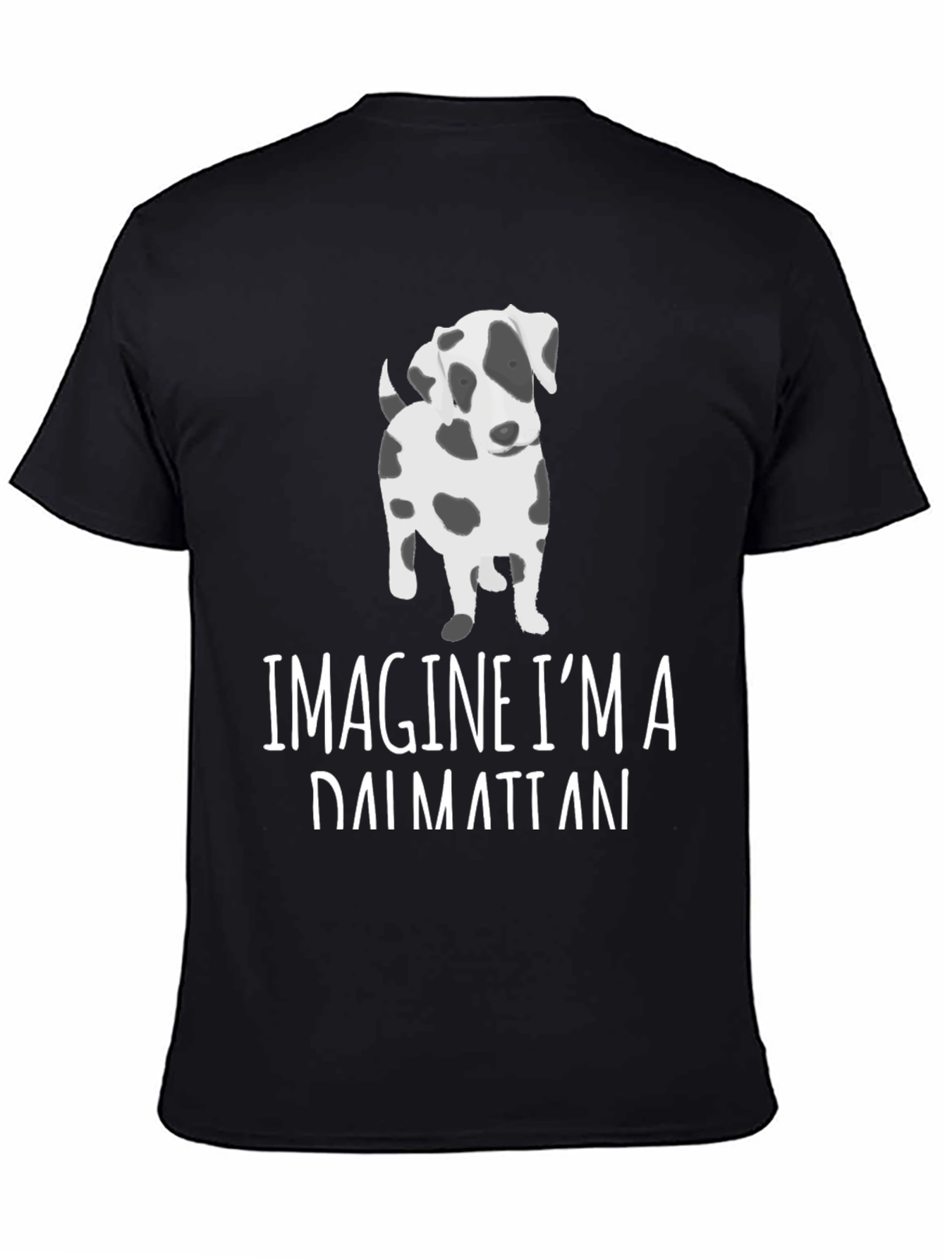 Imagine Im a Dalmatian T-Shirt
