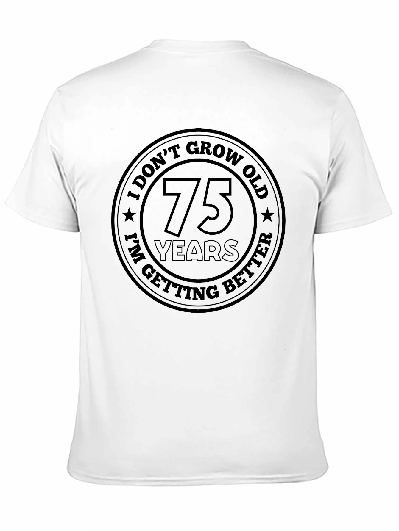 I Dont Grow Old 75 Years T-Shirt