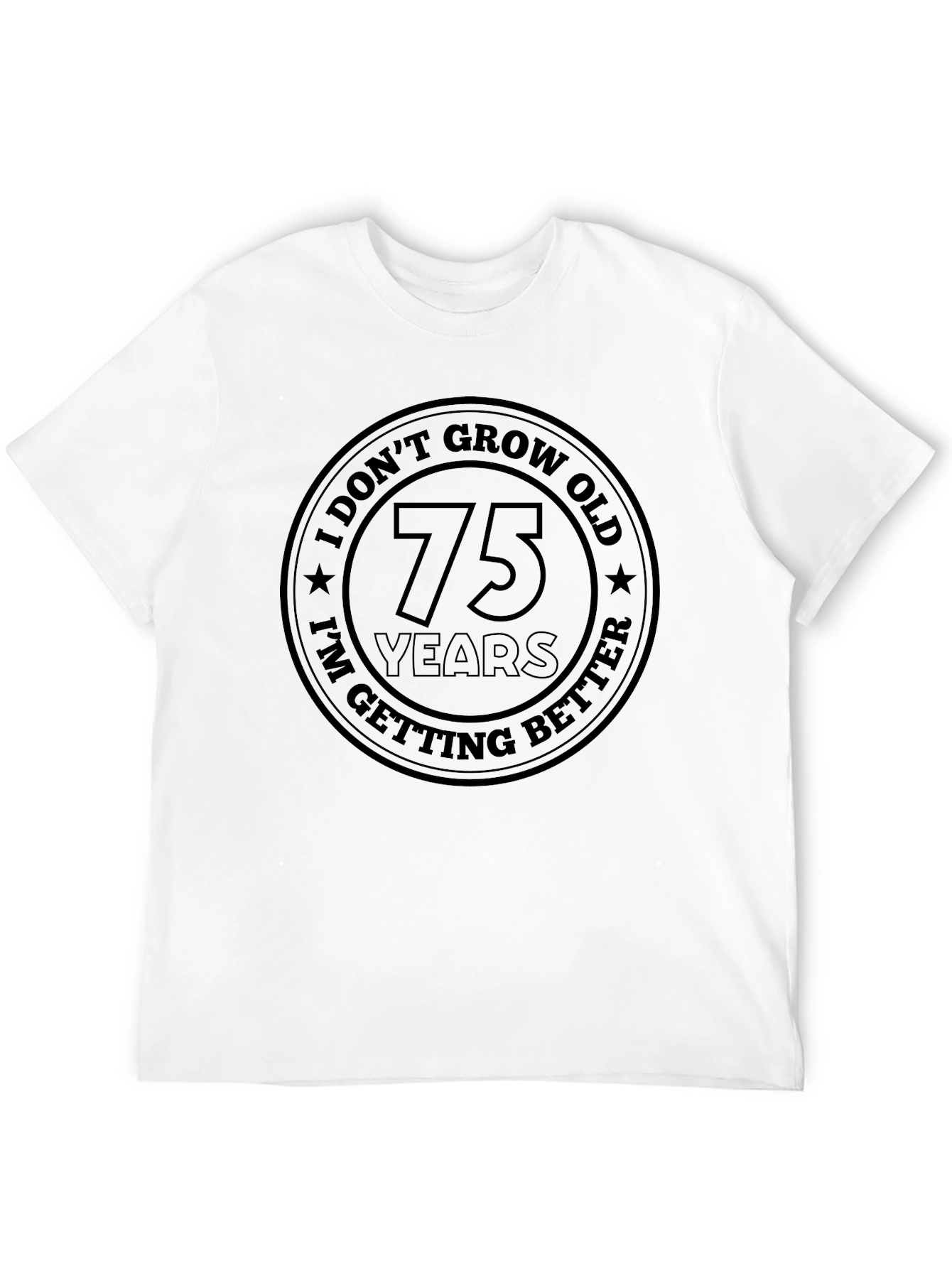 I Dont Grow Old 75 Years T-Shirt