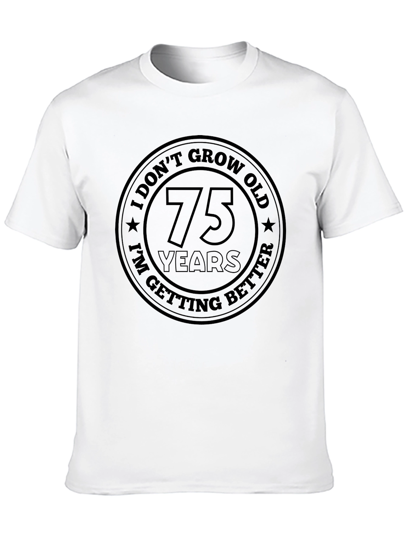 I Dont Grow Old 75 Years T-Shirt