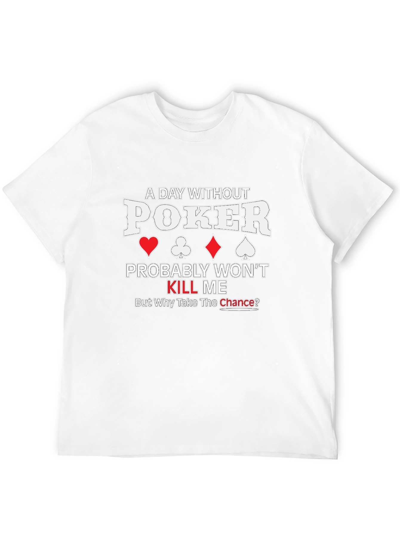 Poker T-Shirt - Funny Gambling Gift