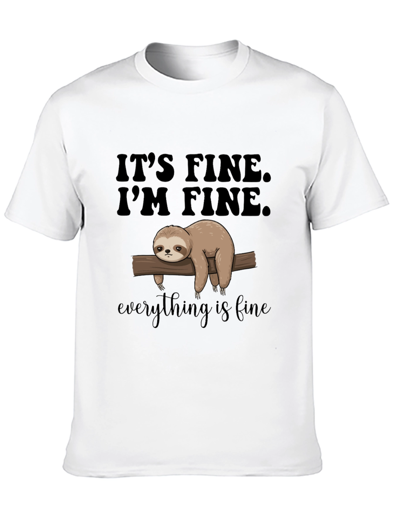 Its Fine Im Fine Everything is Fine Sloth T-Shirt