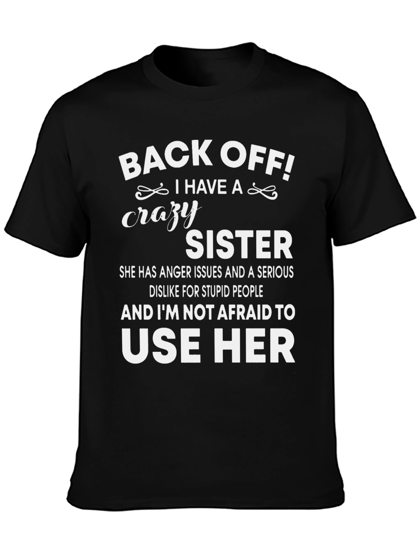 Back Off I Have A Crazy Sister Graphic Tee