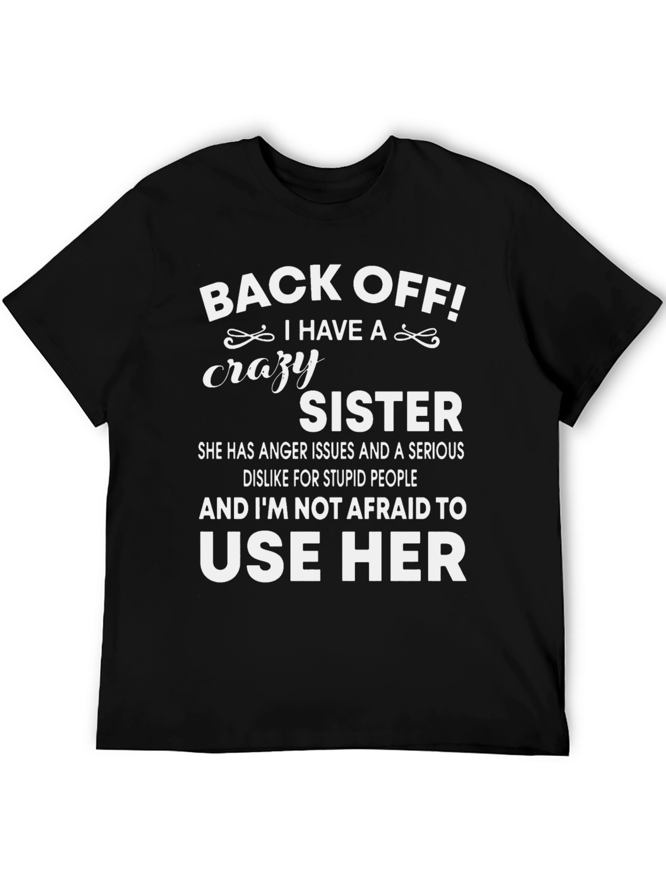 Back Off I Have A Crazy Sister Graphic Tee