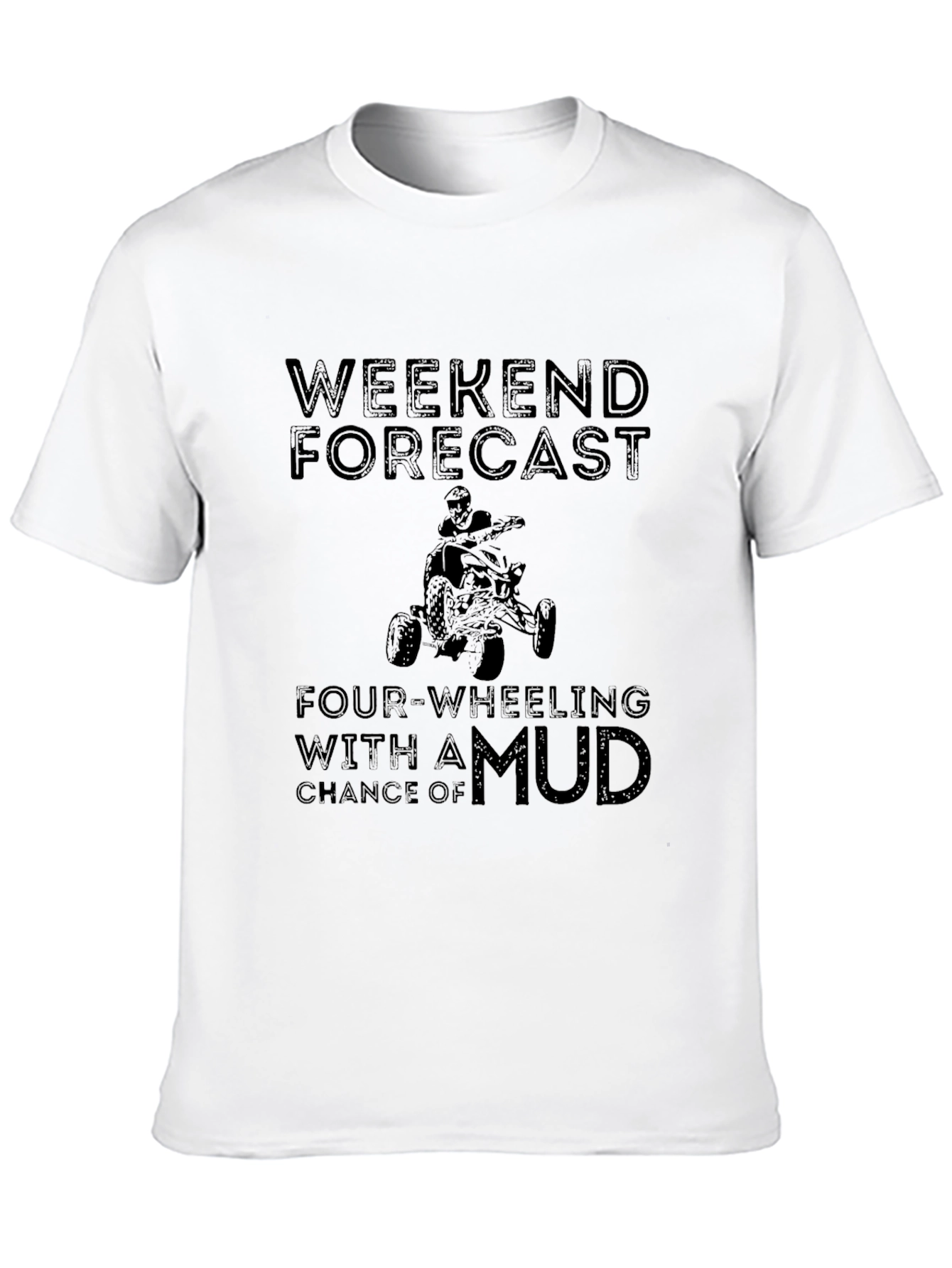 Weekend Forecast Four-Wheeling Mud T-Shirt