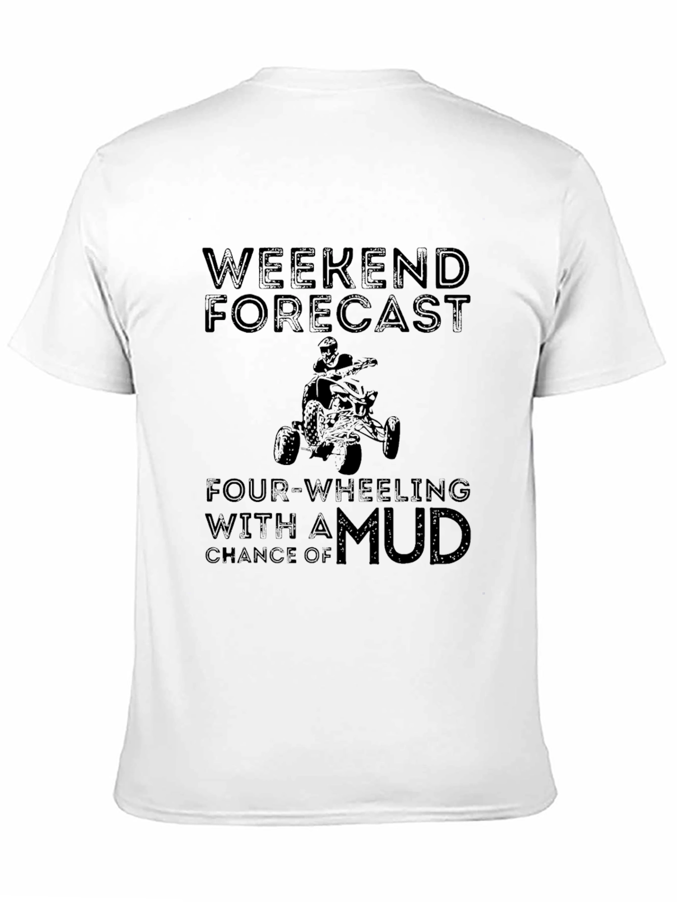 Weekend Forecast Four-Wheeling Mud T-Shirt