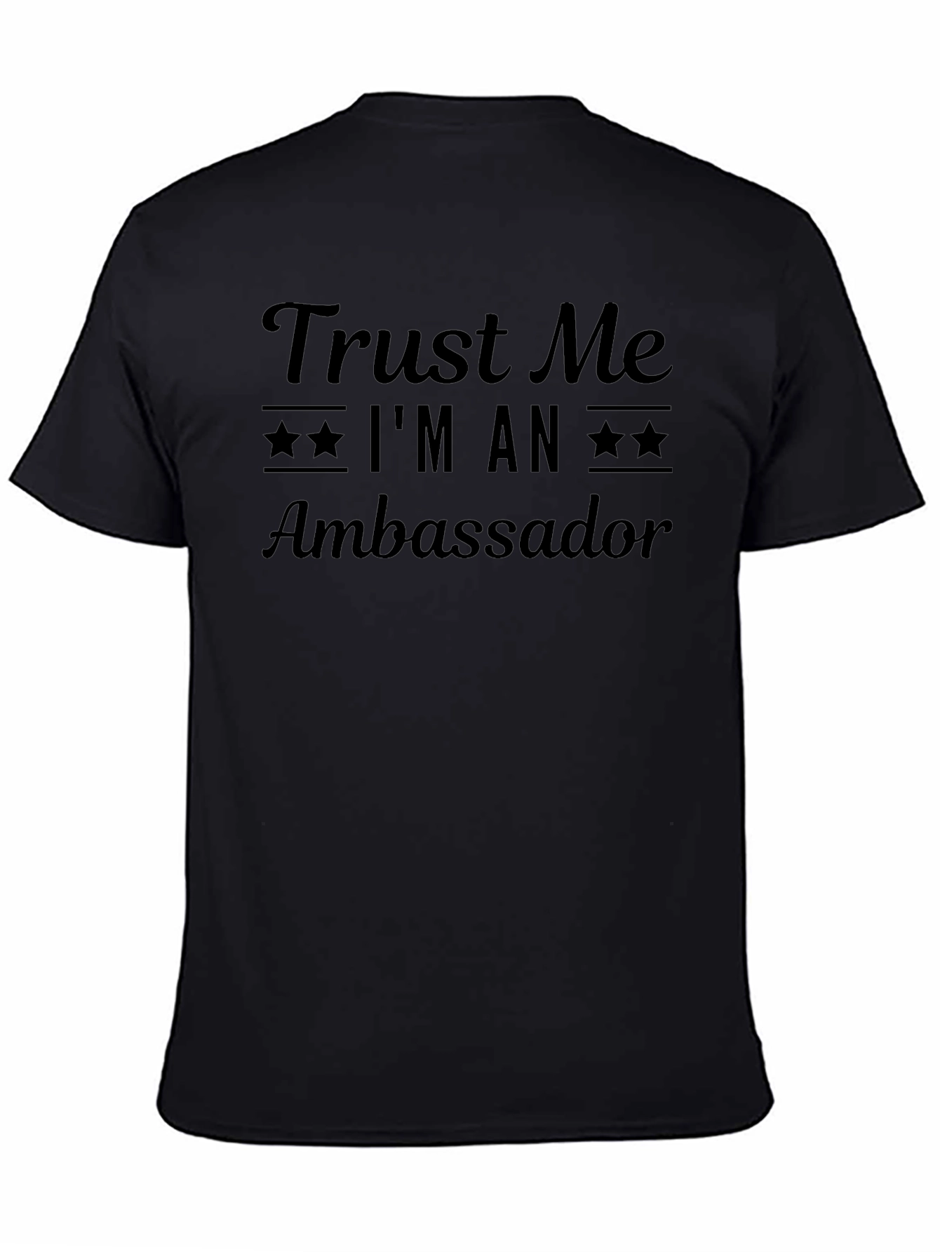 Trust Me Im An Ambassador T-Shirt