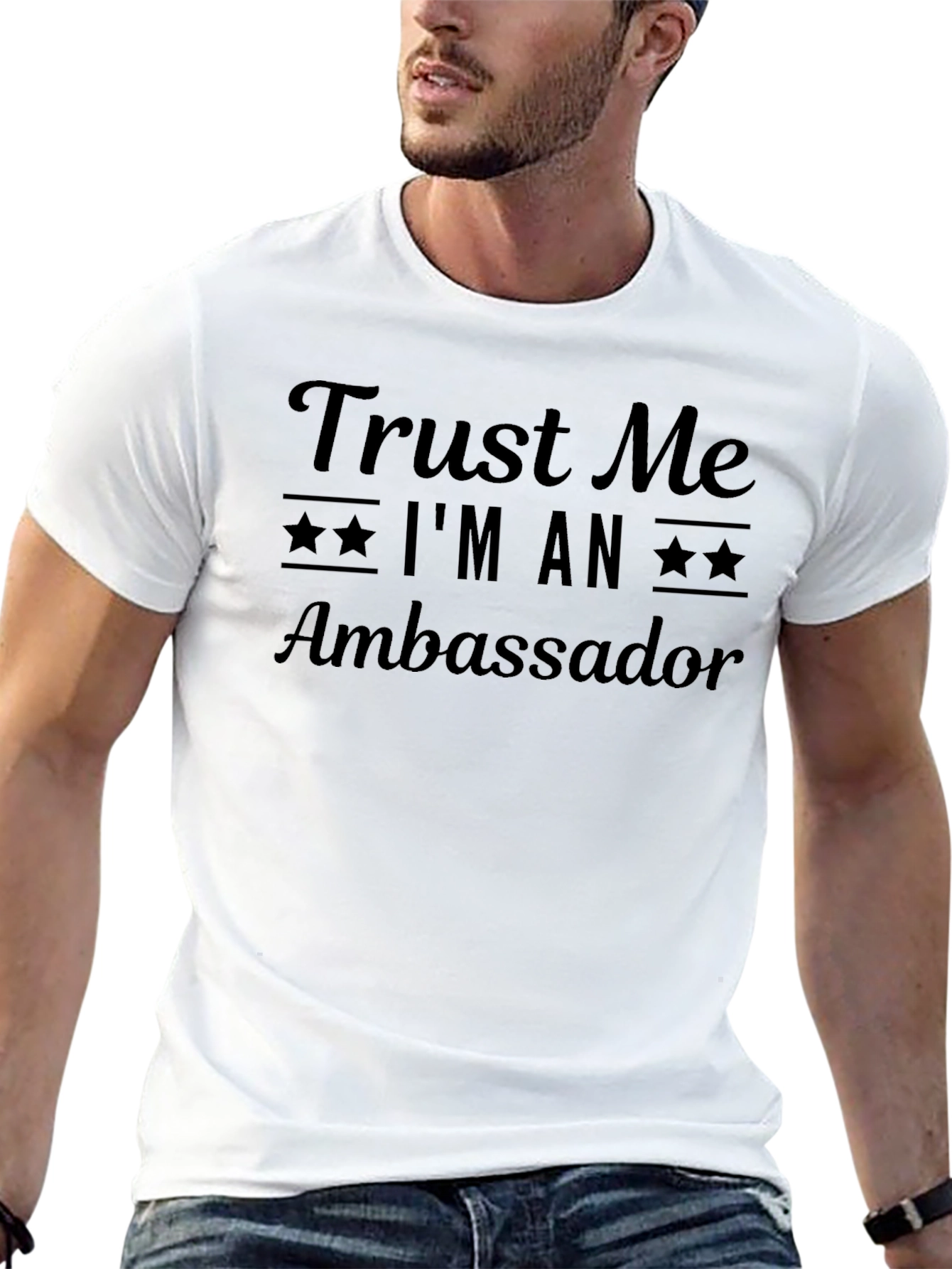 Trust Me Im An Ambassador T-Shirt