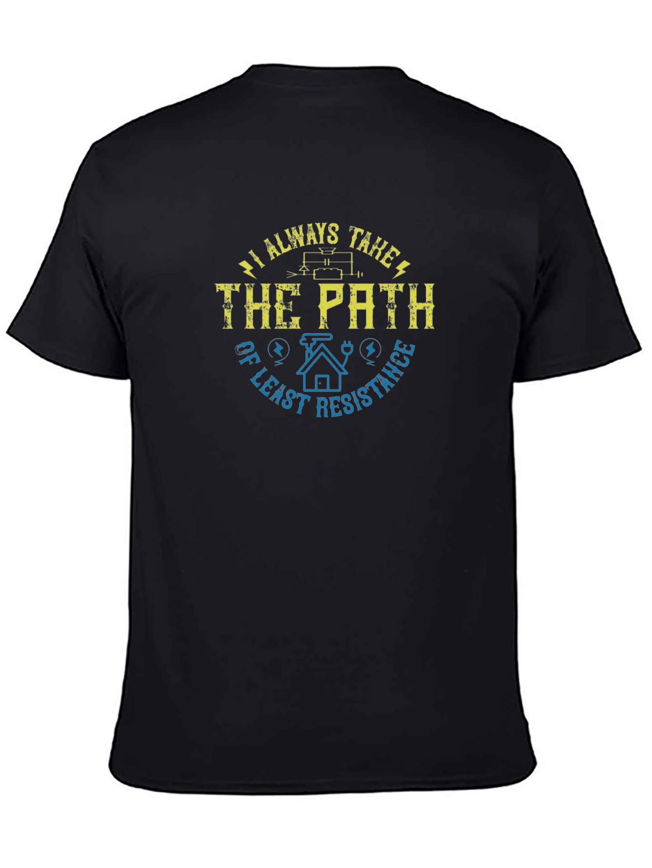 I Always Take the Path of Least Resistance T-Shirt