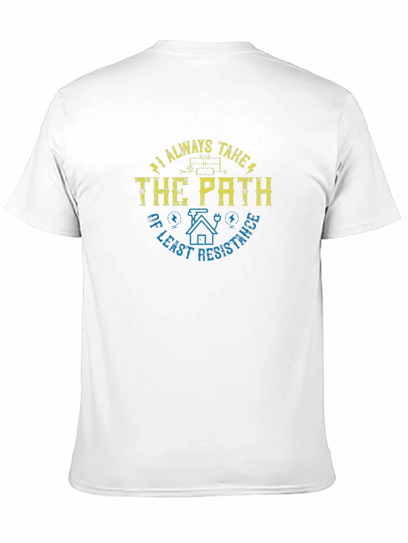 I Always Take the Path of Least Resistance T-Shirt