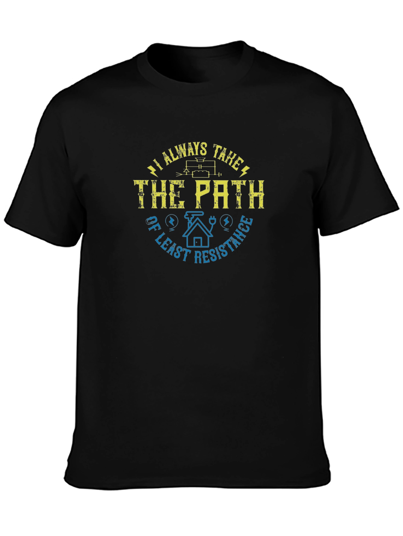 I Always Take the Path of Least Resistance T-Shirt