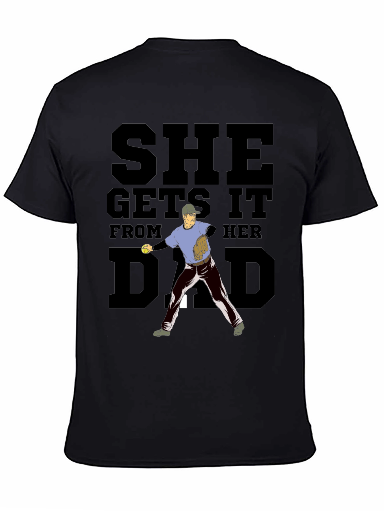 She Gets It From Her Dad Baseball T-Shirt