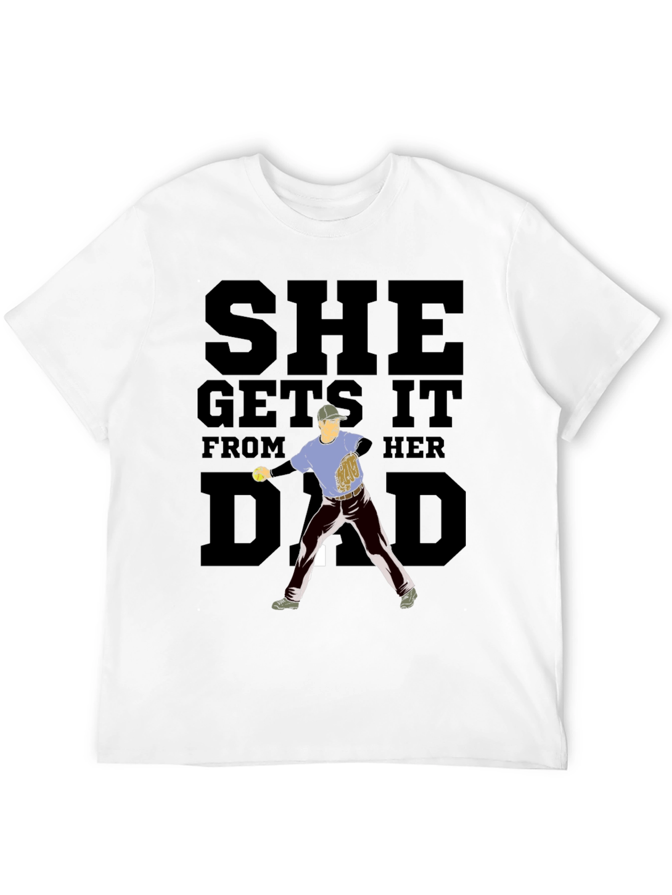 She Gets It From Her Dad Baseball T-Shirt