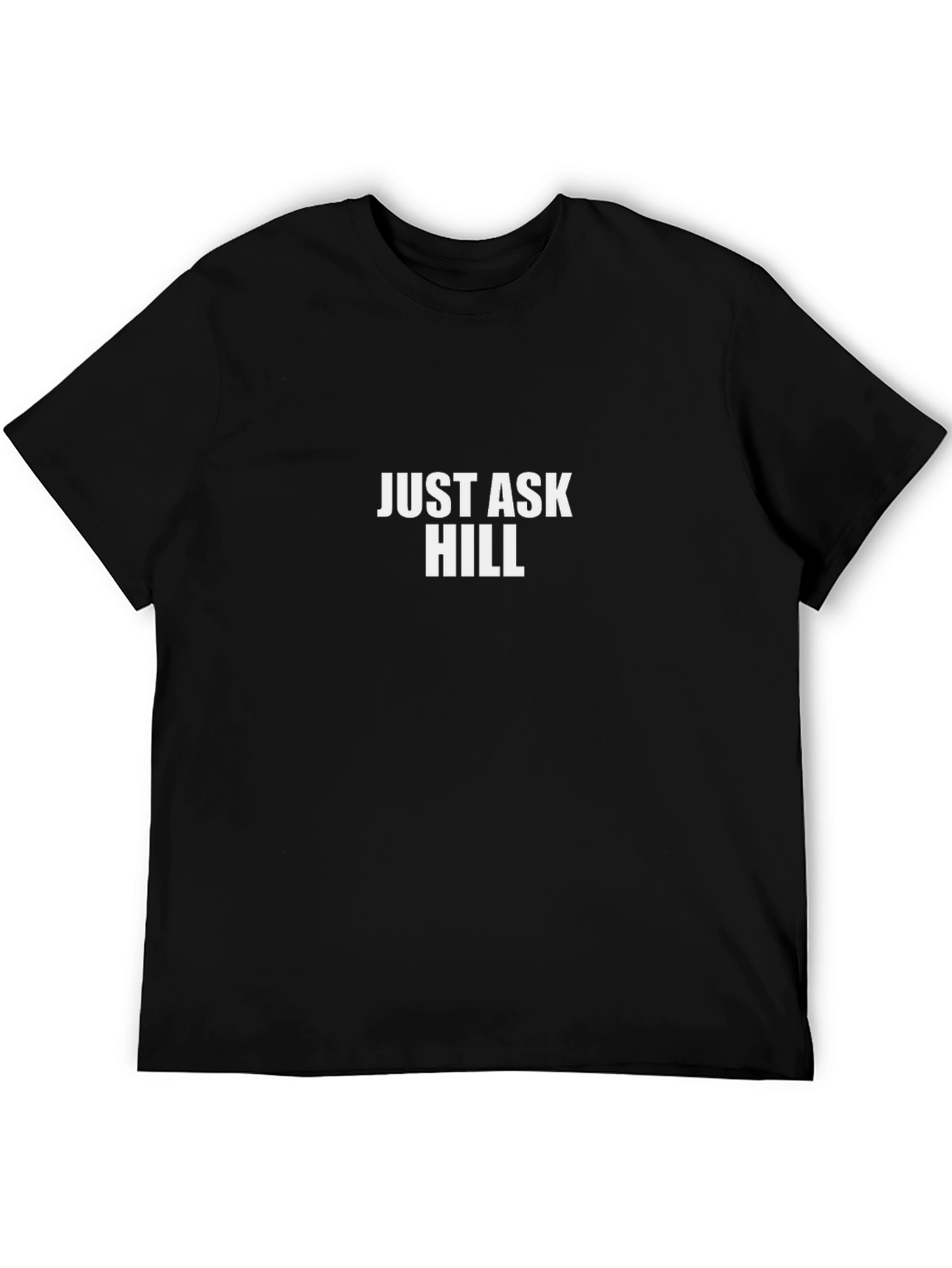 Just Ask Hill T-Shirt - Premium Cotton Comfort