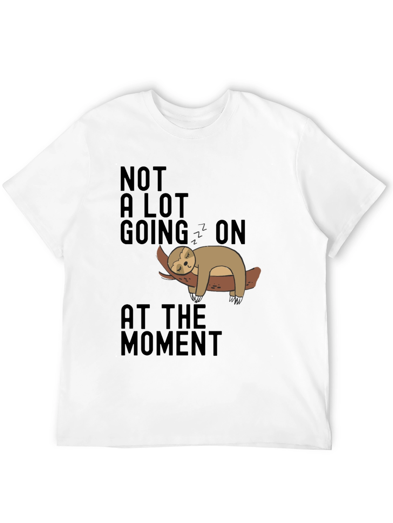 Lazy Sloth Tee: Not A Lot Going On T-Shirt