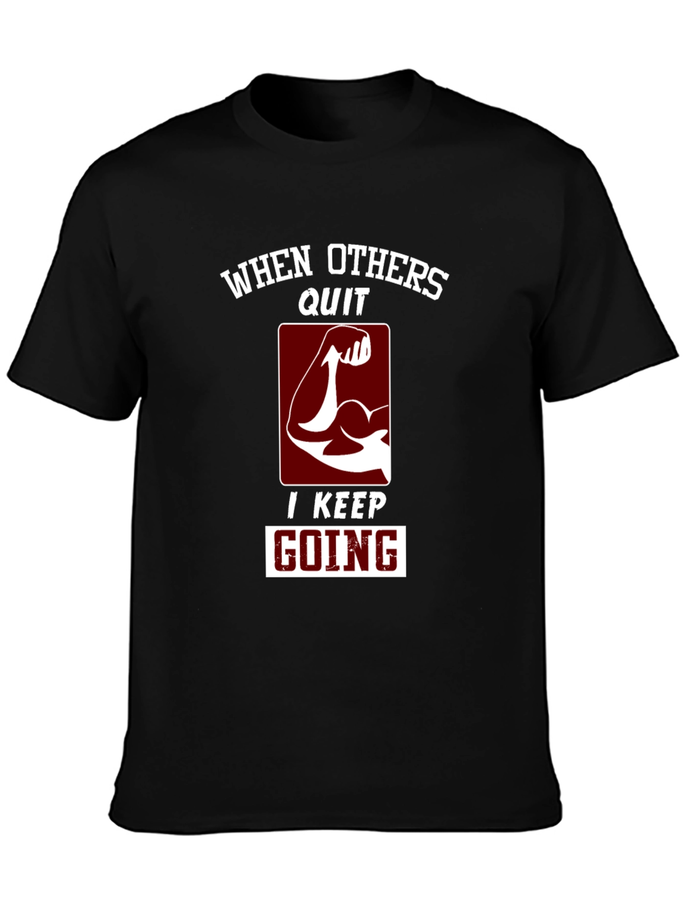 Motivational Gym T-Shirt: When Others Quit I Keep Going