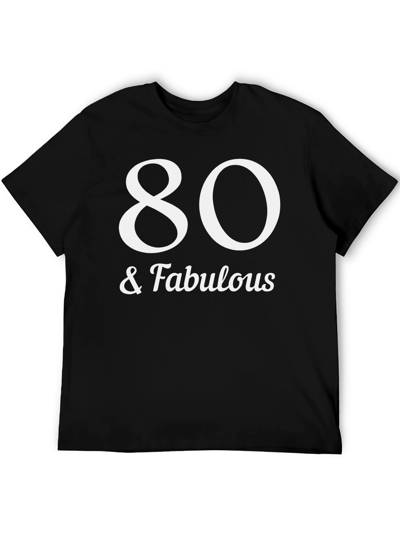 80 & Fabulous T-Shirt - Birthday Gift