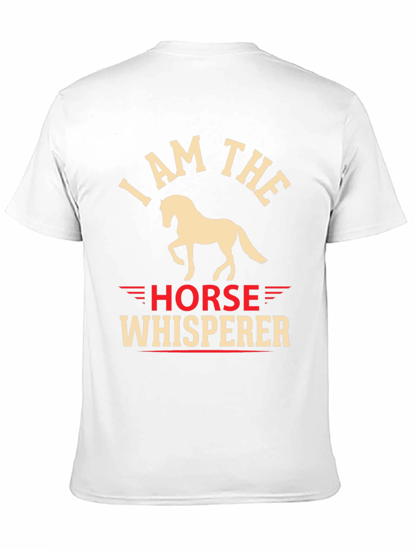 I Am The Horse Whisperer Graphic T-Shirt