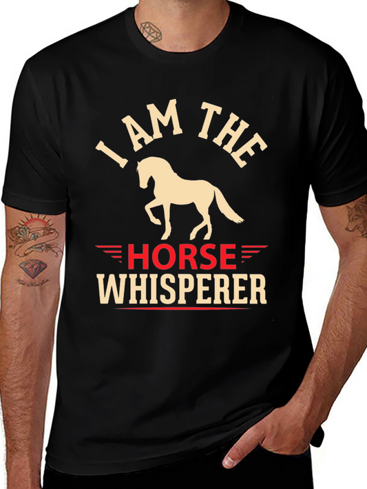 I Am The Horse Whisperer Graphic T-Shirt