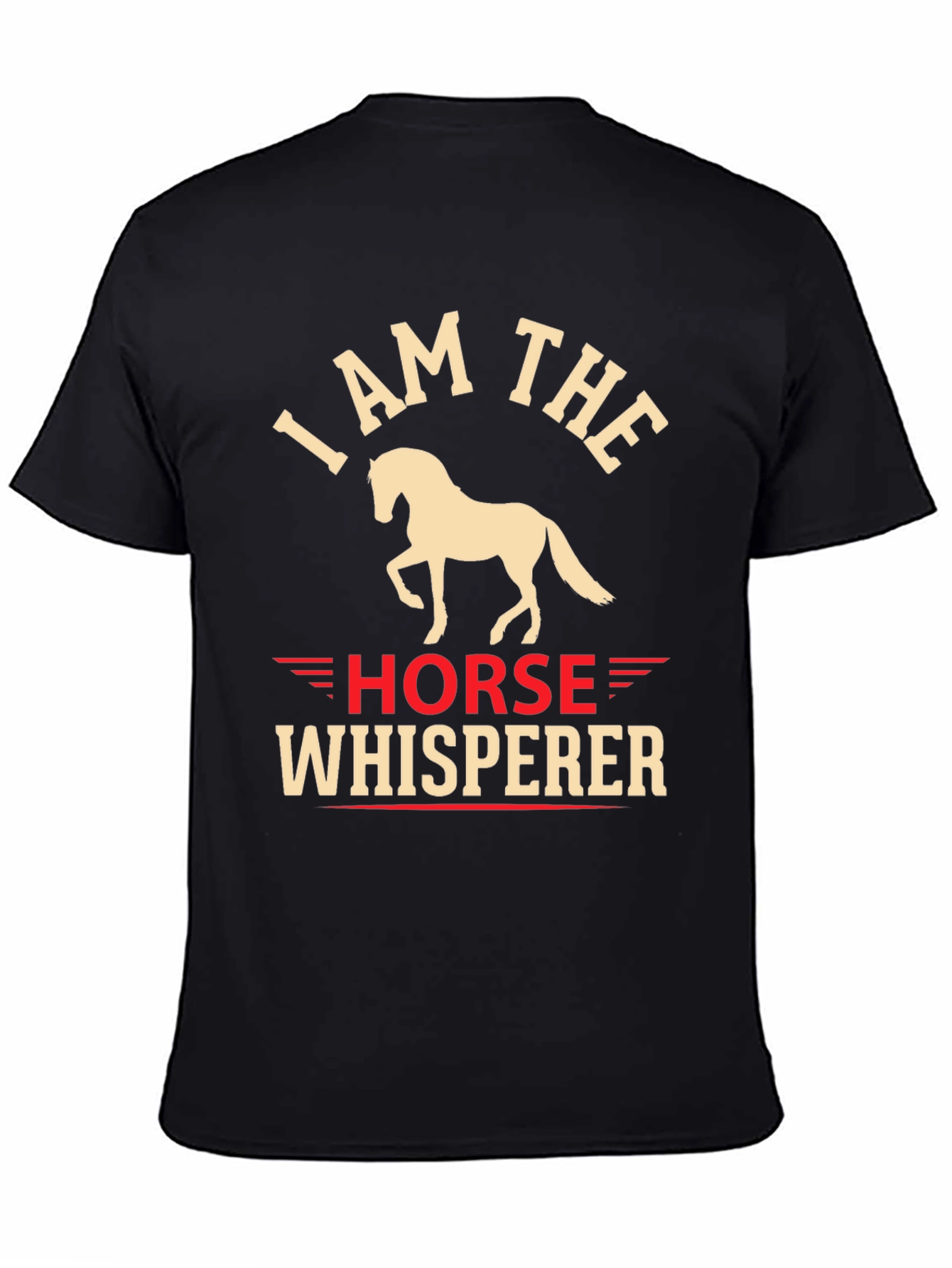 I Am The Horse Whisperer Graphic T-Shirt