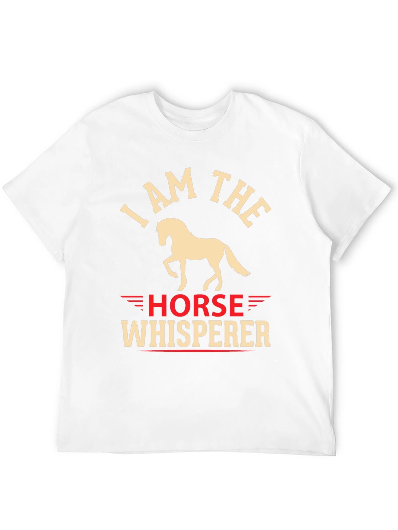 I Am The Horse Whisperer Graphic T-Shirt