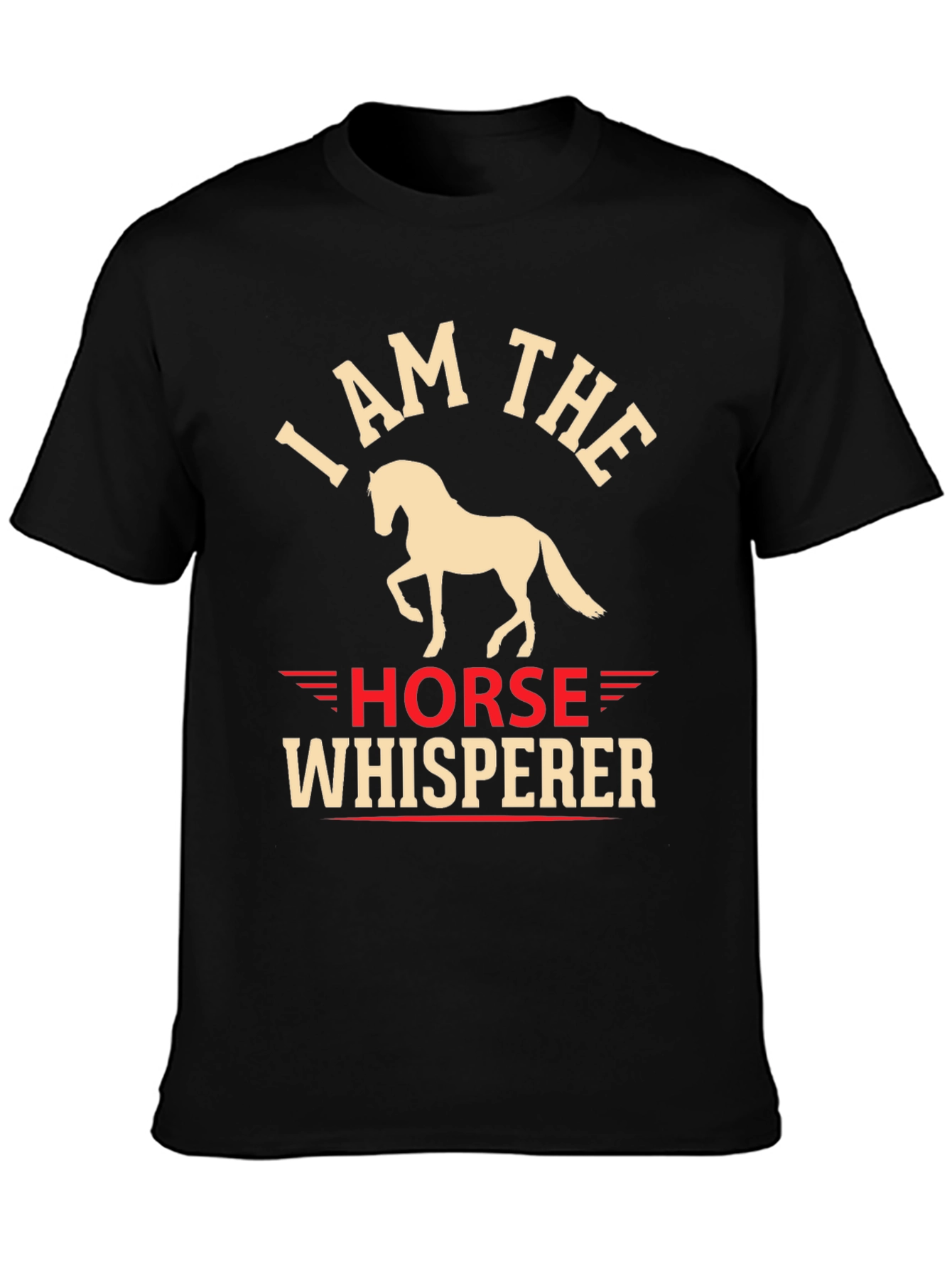I Am The Horse Whisperer Graphic T-Shirt