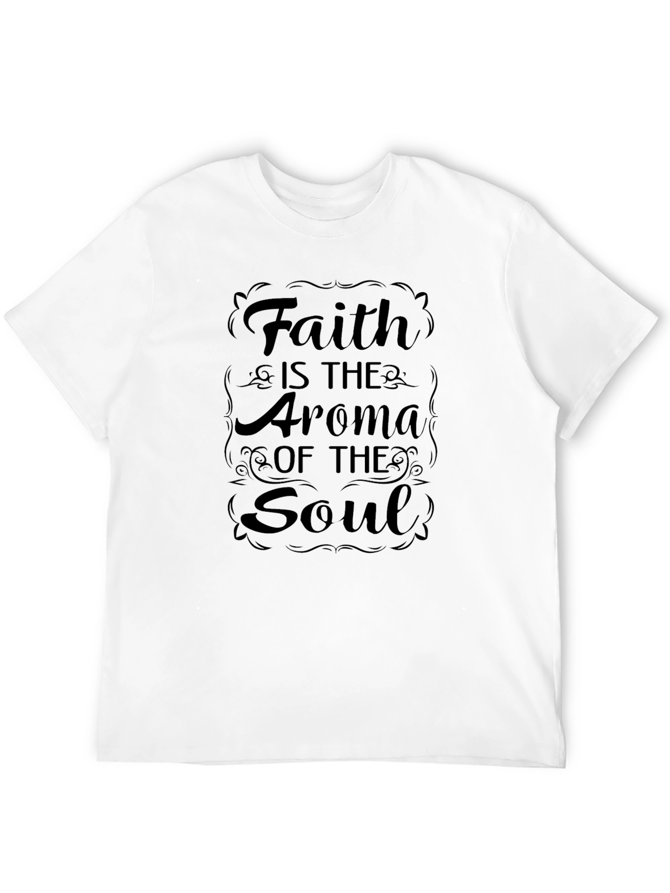 Faith Is The Aroma of The Soul Black T-Shirt