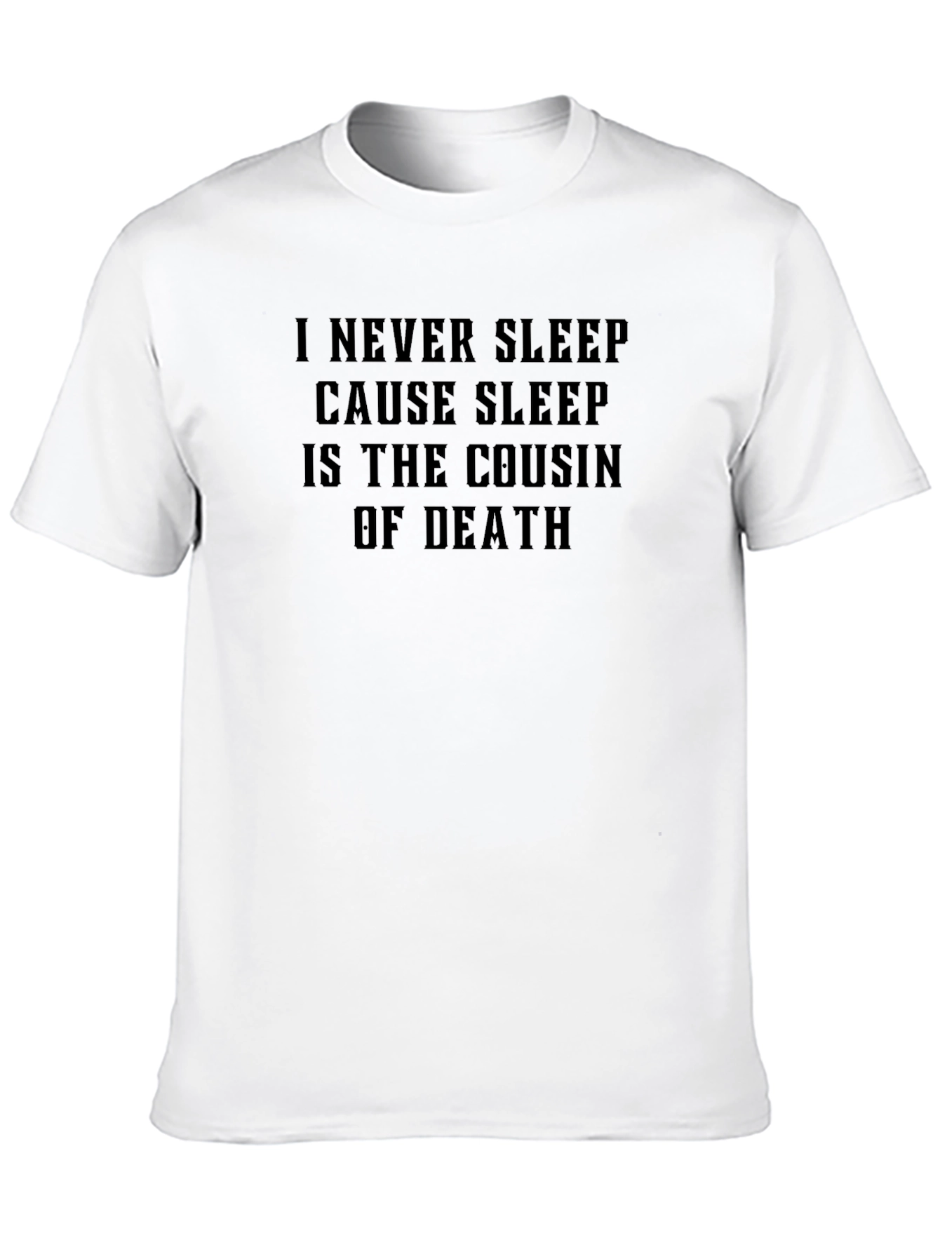 I Never Sleep Cousin Of Death Black T-Shirt