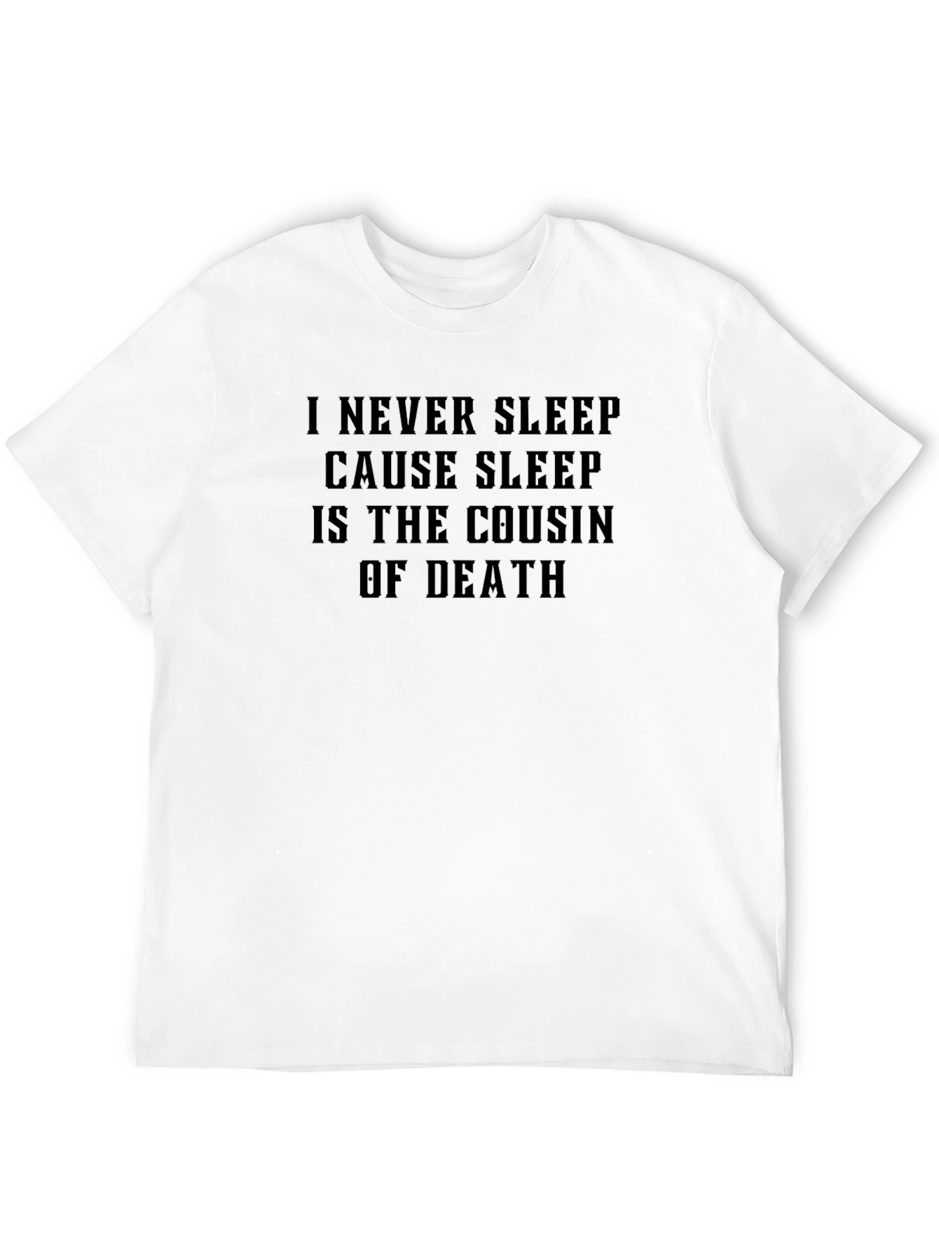 I Never Sleep Cousin Of Death Black T-Shirt