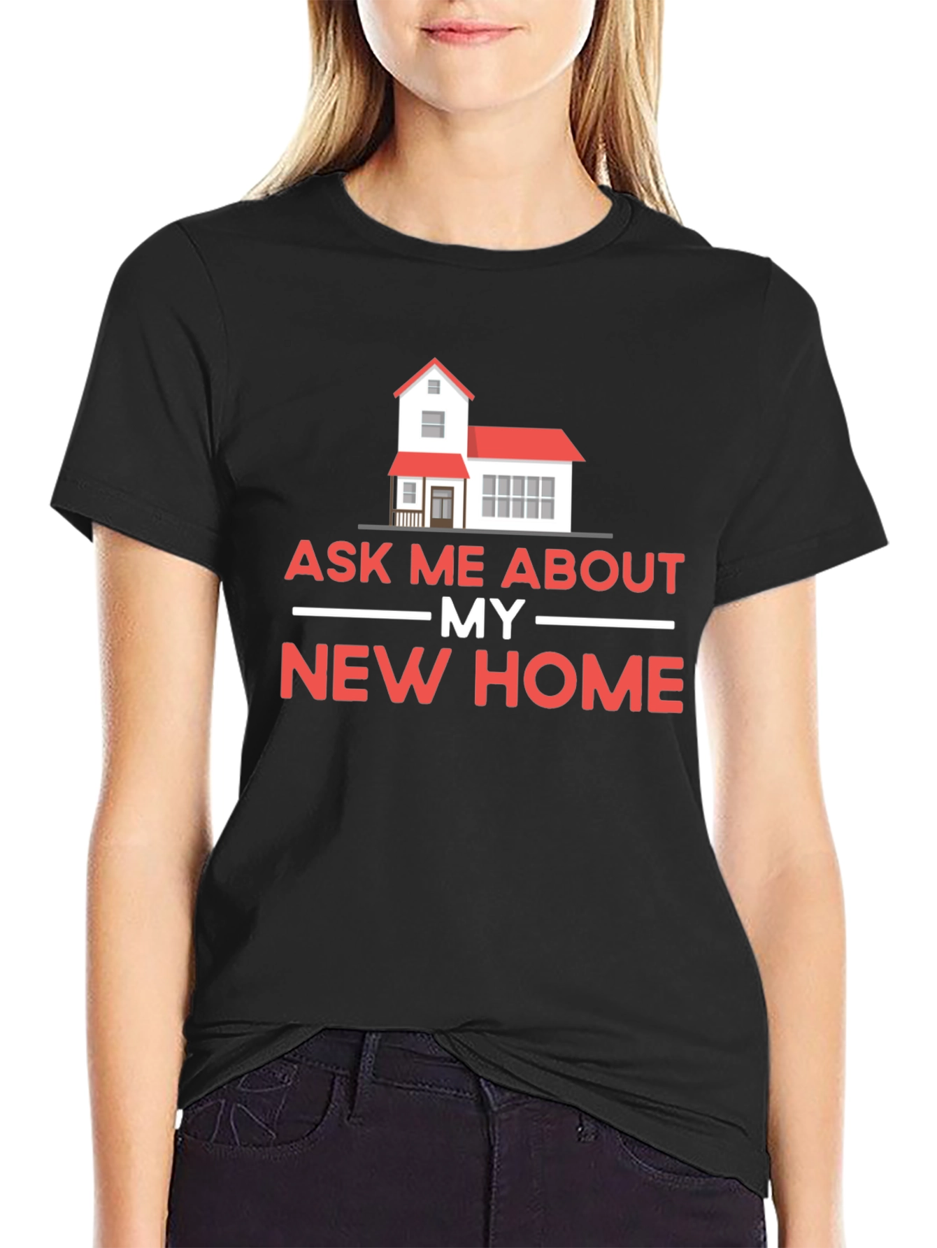 Ask Me About My New Home T-Shirt