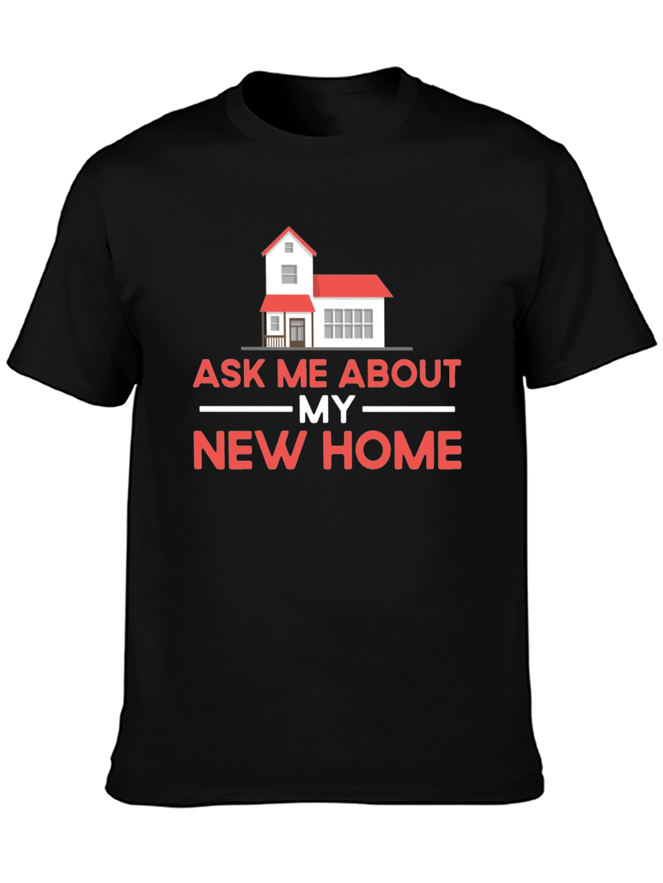 Ask Me About My New Home T-Shirt
