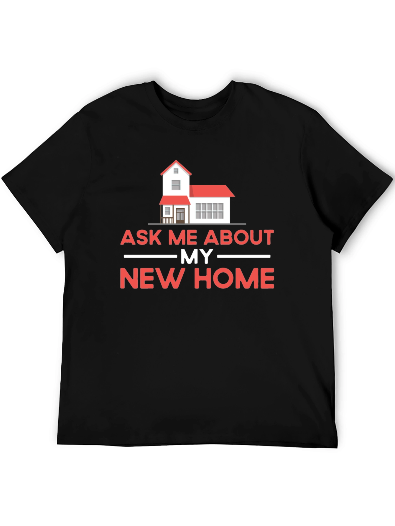 Ask Me About My New Home T-Shirt