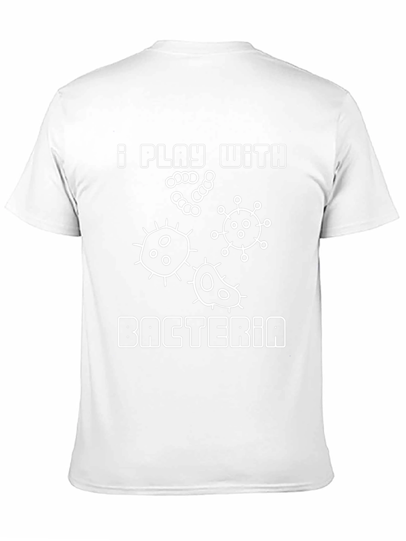 I Play With Bacteria T-Shirt Funny Science Tee