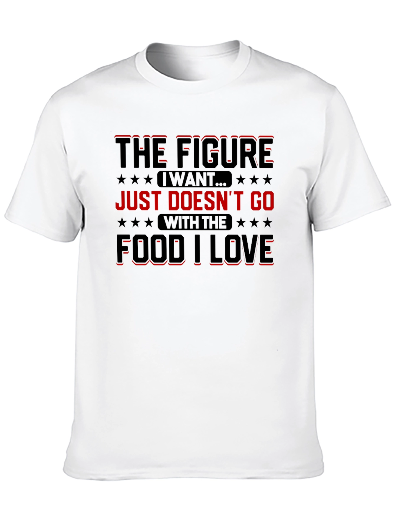 Funny Food Lover T-Shirt: The Figure I Want