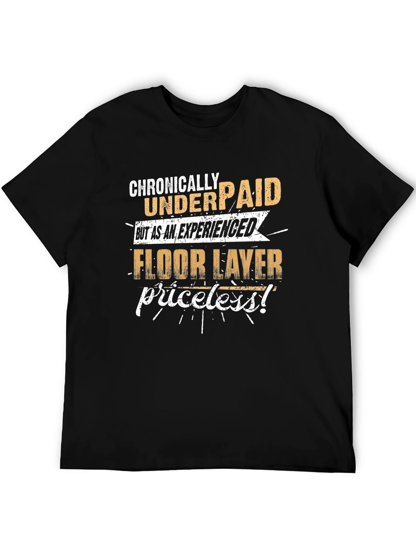 Chronically Underpaid Floor Layer T-Shirt