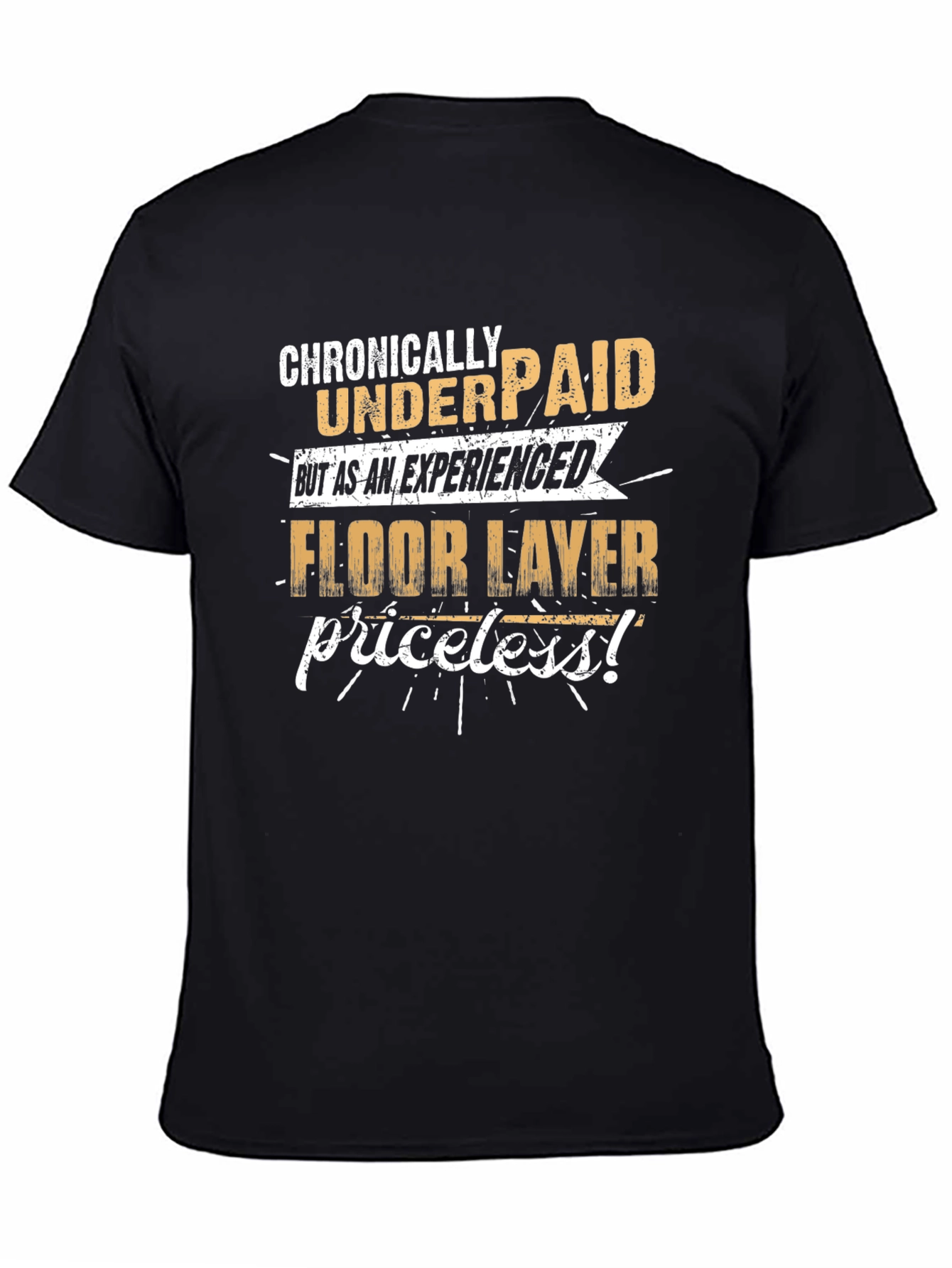 Chronically Underpaid Floor Layer T-Shirt