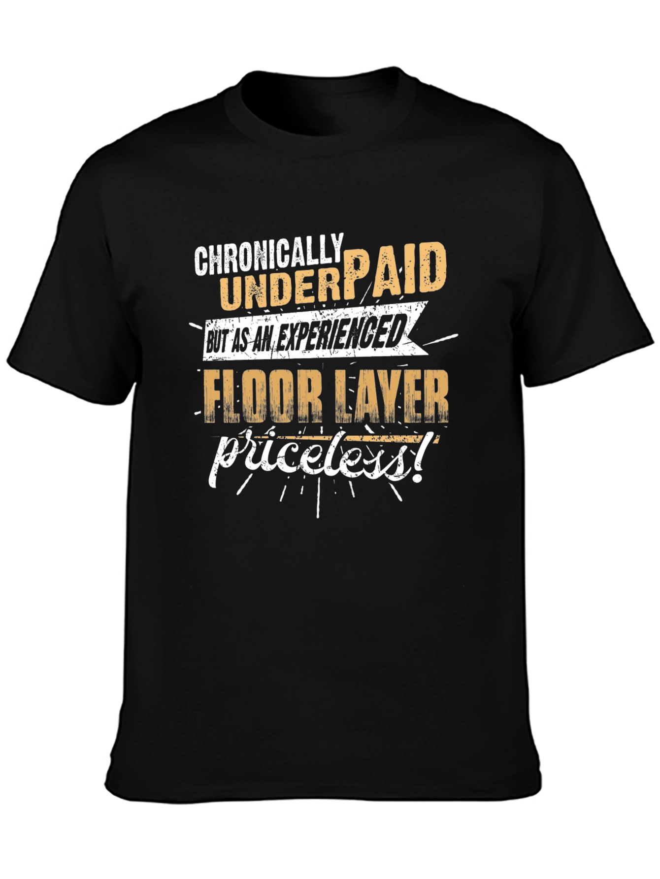 Chronically Underpaid Floor Layer T-Shirt