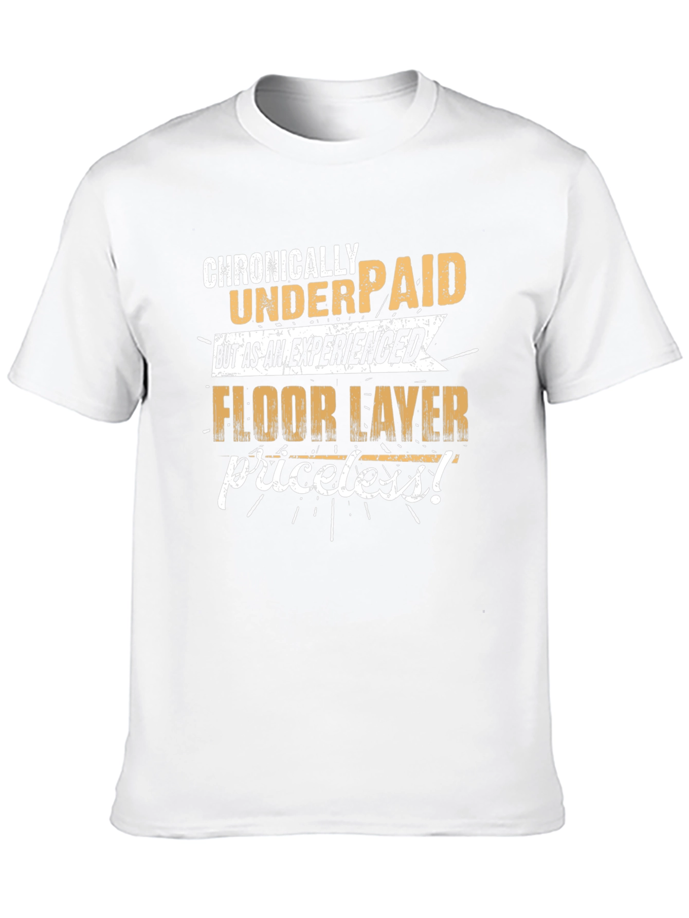 Chronically Underpaid Floor Layer T-Shirt