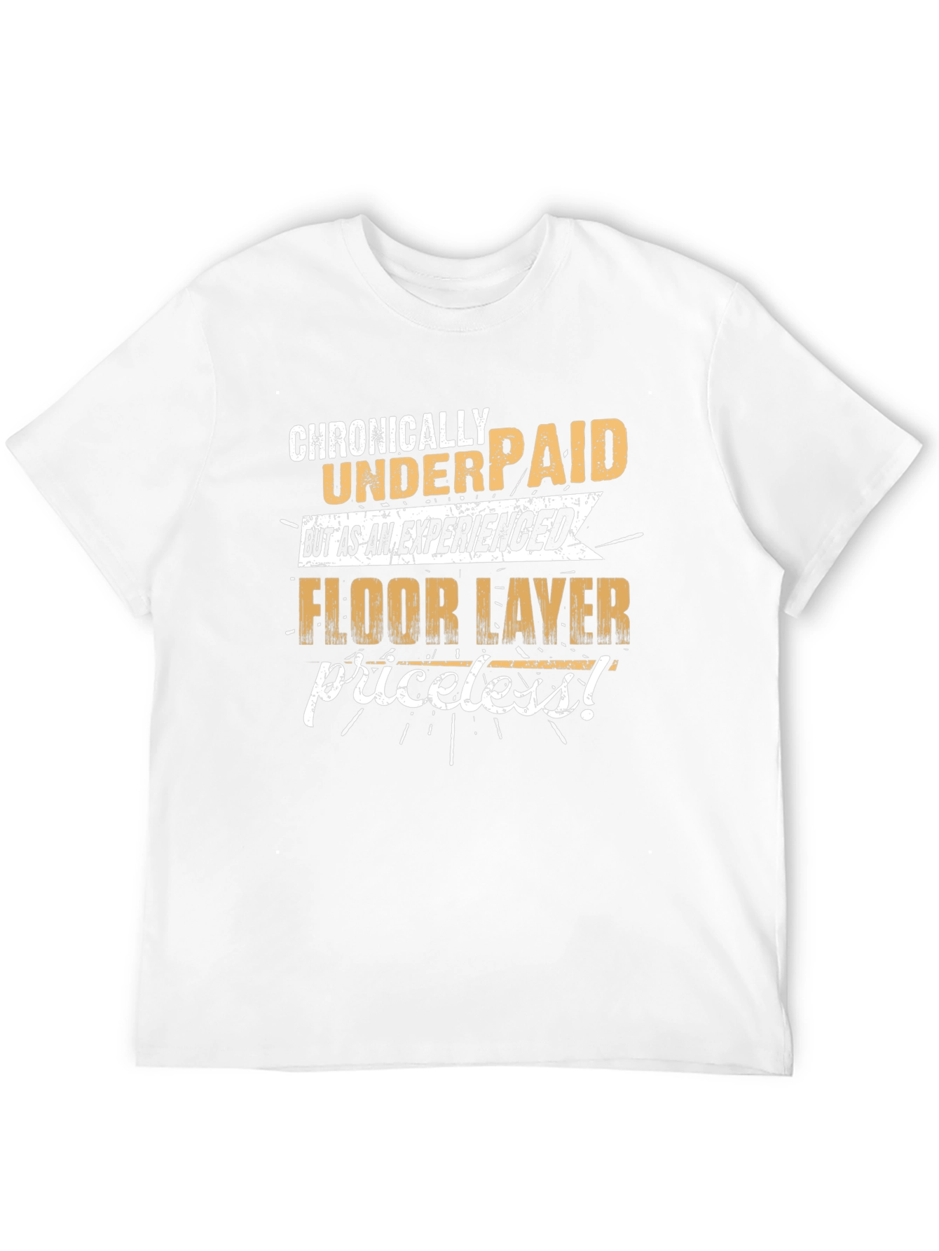 Chronically Underpaid Floor Layer T-Shirt