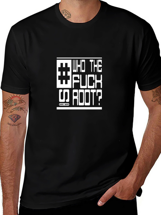 Who The F*ck is Root? T-Shirt