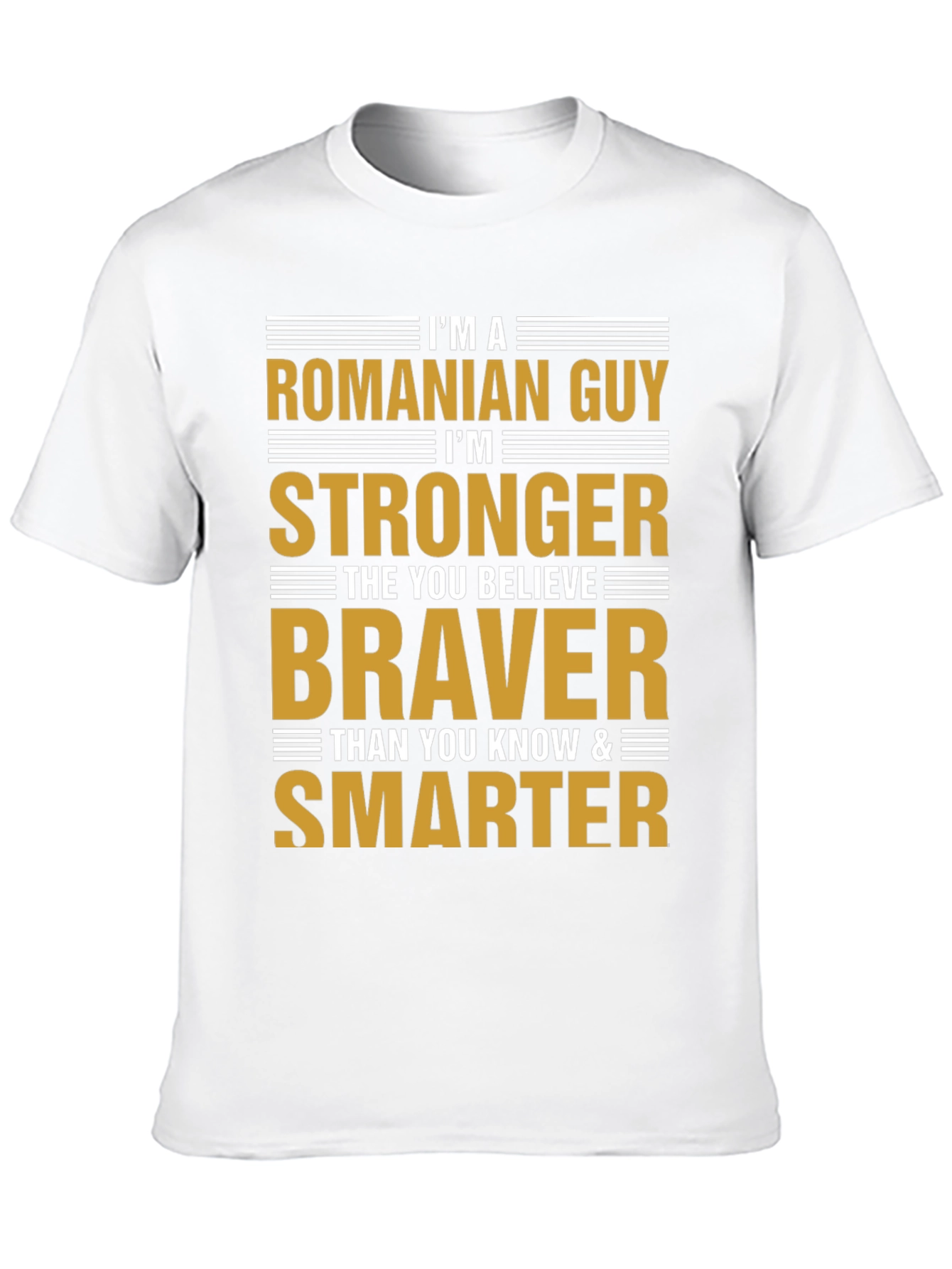Romanian Guy T-Shirt - Strong Brave Smart