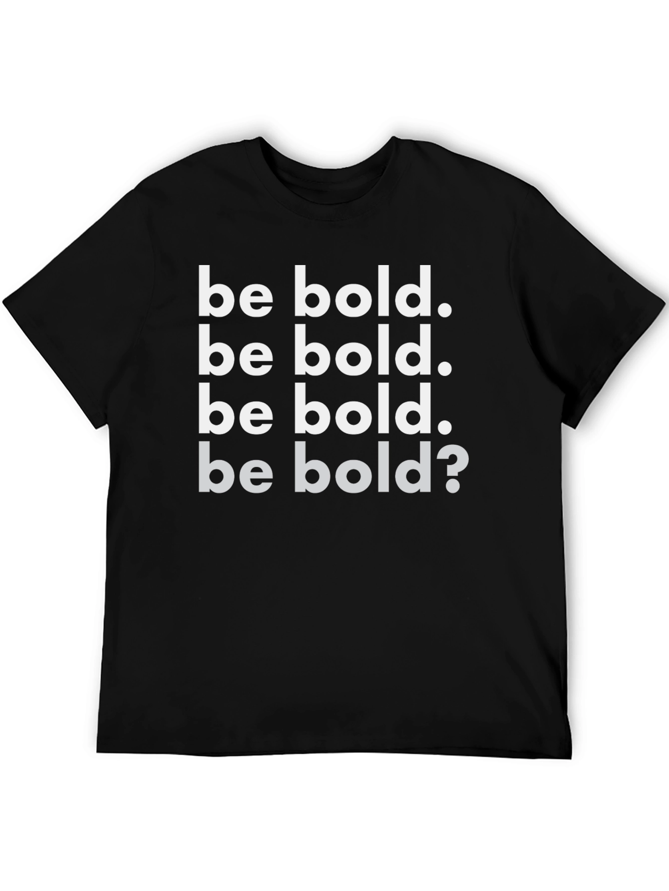 Be Bold Graphic T-Shirt - Motivational Tee