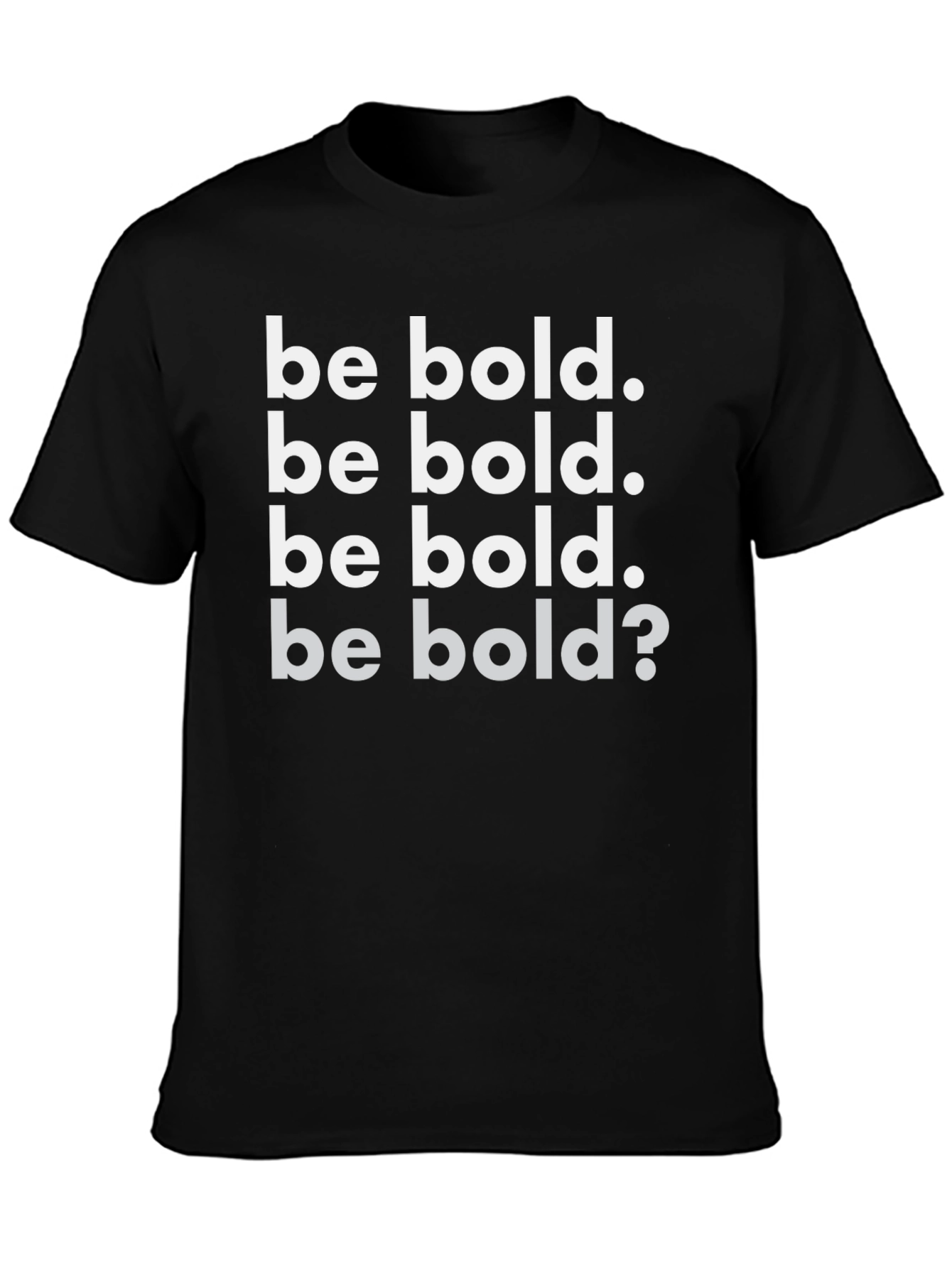 Be Bold Graphic T-Shirt - Motivational Tee